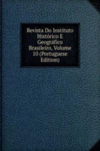 Revista Do Instituto Historico E Geografico Brasileiro, Volume 10 (Portuguese Edition)