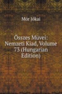 Osszes Muvei: Nemzeti Kiad, Volume 73 (Hungarian Edition)