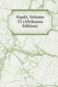 Naplo, Volume 33 (Afrikaans Edition)