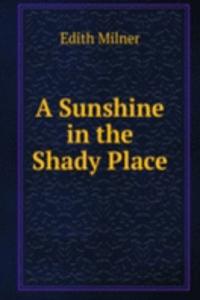 Sunshine in the Shady Place