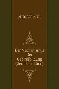 Der Mechanismus Der Gebirgsbildung (German Edition)