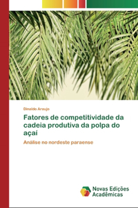 Fatores de competitividade da cadeia produtiva da polpa do açaí