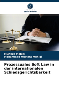 Prozessuales Soft Law in der internationalen Schiedsgerichtsbarkeit