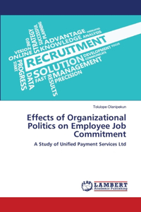 Effects of Organizational Politics on Employee Job Commitment