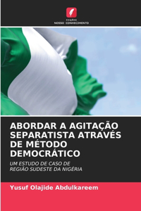 Abordar a Agitação Separatista Através de Método Democrático