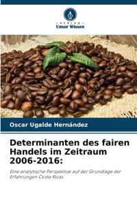 Determinanten des fairen Handels im Zeitraum 2006-2016