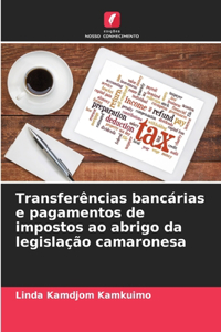 Transferências bancárias e pagamentos de impostos ao abrigo da legislação camaronesa