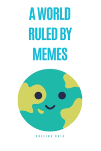 World Ruled by Memes