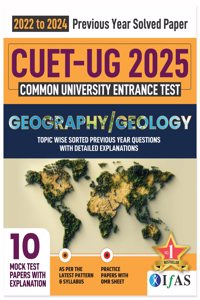 CUET UG Geography Book 2025 | Previous Year Solved Papers (2022-2024) with 10 Mock Tests | Best Seller PYQ Book for NTA CUET UG Geography Entrance Exam in India | Topic-wise Sorted Questions with Detailed Solutions | Includes 10 Mock Practice Quest
