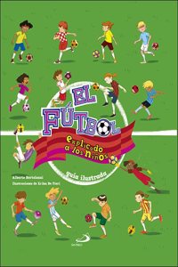 El futbol explicado a los ninos: Guia ilustrada