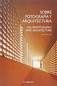 SOBREFOTOGRAFIA Y ARQUITECTURA. ON PHOTOGRAPHY AND ARCHITECTURE