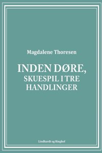 Inden døre, Skuespil i tre handlinger