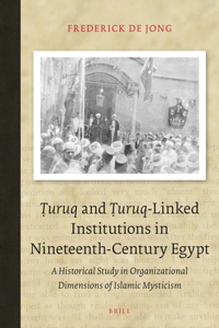 &#7788;uruq and &#7788;uruq-Linked Institutions in Nineteenth-Century Egypt
