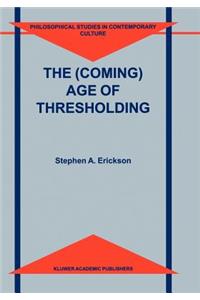 (Coming) Age of Thresholding