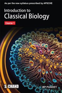 Introduction to Classical Biology Course 1 : As per the new syllabus prescribed by APSCHE