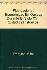 Fluctuaciones Economicas En Oaxaca Durante El Siglo XVIII