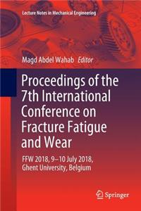 Proceedings of the 7th International Conference on Fracture Fatigue and Wear