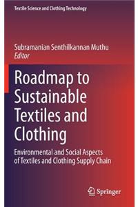 Roadmap to Sustainable Textiles and Clothing