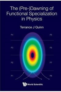 (Pre-)dawning Of Functional Specialization In Physics, The