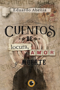 Cuentos de locura, amor y muerte