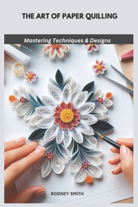 The Art of Paper Quilling