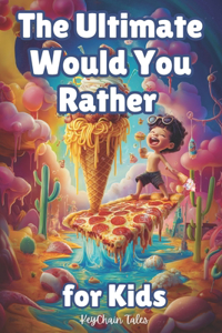 The Ultimate Would You Rather Book For Kids