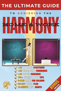 The Ultimate Guide to Work-Life Balance & Harmony