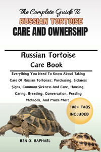 Complete Guide to Russian Tortoise Care and Ownership