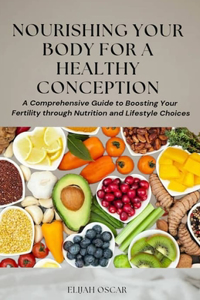 Nourishing Your Body for a Healthy Conception
