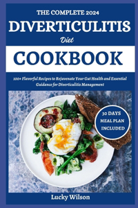 Complete 2024 Diverticulitis Diet Cookbook