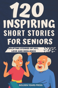 120 Inspiring Short Stories for Seniors
