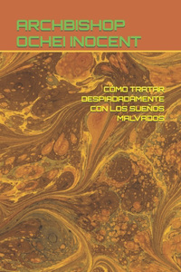 Cómo Tratar Despiadadamente Con Los Sueños Malvados