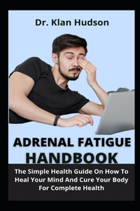 Adrenal Fatigue Handbook