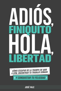 Adiós, Finiquito. Hola, Libertad