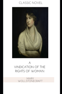 A Vindication of the Rights of Woman