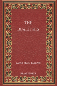 The Dualitists - Large Print Edition