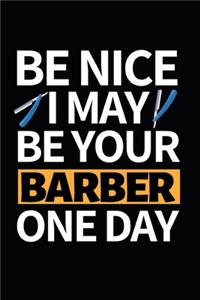 Be Nice I May Be Your Barber One Day