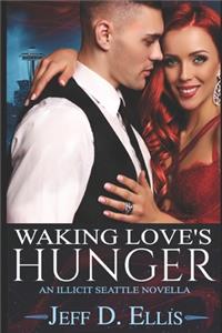 Waking Love's Hunger