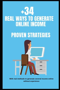 +34 Real Ways to Generate Online Income -Proven Strategies