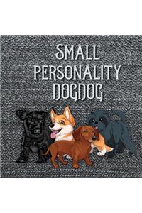 Small Personality DogDog