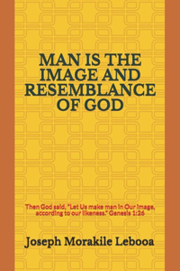 Man Is the Image and Resemblance of God