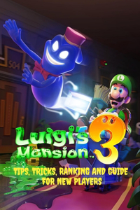 Luigi's Mansion 3: Tips, Tricks, Ranking And Guide For New Players