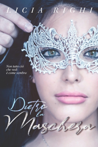 Dietro la maschera. Non tutto ciò che vedi è come sembra