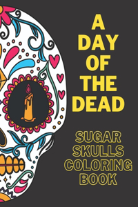 Day Of The Dead Sugar Skulls Coloring Book
