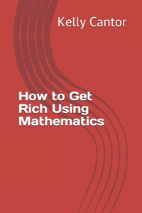 How to Get Rich Using Mathematics