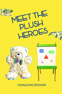 Meet the plush heroes
