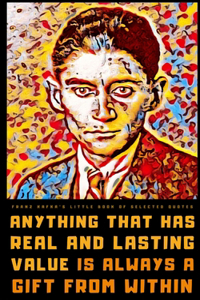 Franz Kafka's Little Book of Selected Quotes