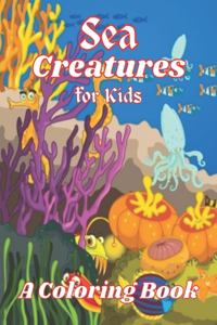 Sea Creatures A Coloring Book for Kids