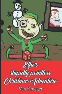Elfie's Stupidly Pointless Christmas Adventure