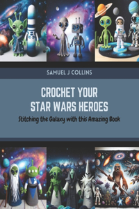 Crochet Your Star Wars Heroes